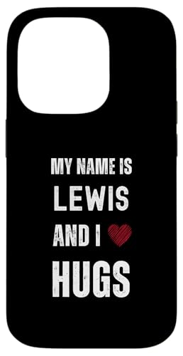 Hülle für iPhone 14 Pro Niedlicher personalisierter Name ist Lewis und ich liebe Umarmungen von Cute Personal Funny Quotes For Men And Boys