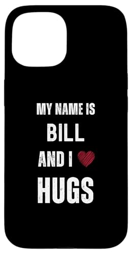 Hülle für iPhone 15 Niedlicher personalisierter Name ist Bill And I Love Hugs von Cute Personal Funny Quotes For Men And Boys