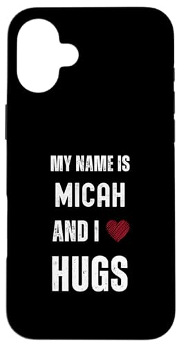 Hülle für iPhone 16 Plus Niedlicher personalisierter Name ist Micah und ich liebe Umarmungen von Cute Personal Funny Quotes For Men And Boys