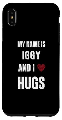 Hülle für iPhone XS Max Niedlicher personalisierter Name ist Iggy und ich liebe Umarmungen von Cute Personal Funny Quotes For Men And Boys