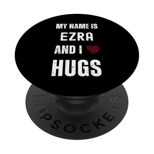 Niedlicher personalisierter Name ist Ezra und ich liebe Umarmungen PopSockets Klebender PopGrip von Cute Personal Funny Quotes For Men And Boys