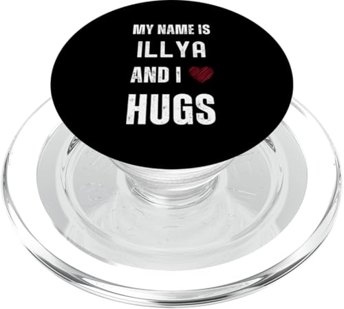 Niedlicher personalisierter Name ist Illya und ich liebe Umarmungen PopSockets PopGrip für MagSafe von Cute Personal Funny Quotes For Men And Boys