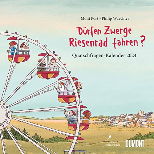 Kal. 2024 Dürfen Zwerge Riesenrad fahren? Kal. 2024 Dürfen Zwerge Riesenrad fahren? von DUMONT Kalenderverlag