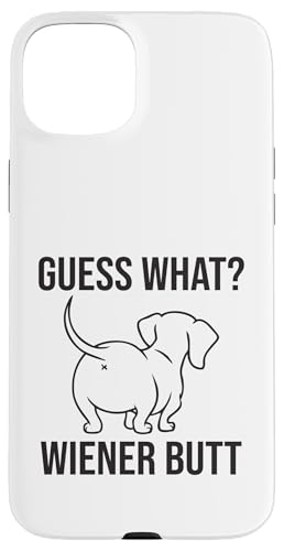 Cute Guess What Dackel Butt Wiener Dog Doxie Lover Hülle für iPhone 15 Plus von Dachshund Wiener Dog Doxie Lover Humor Quotes