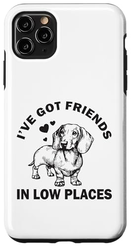 I've Got Friends Low Places Lustiger Dackel Wiener Hund Doxie Hülle für iPhone 11 Pro Max von Dachshund Wiener Dog Doxie Lover Humor Quotes