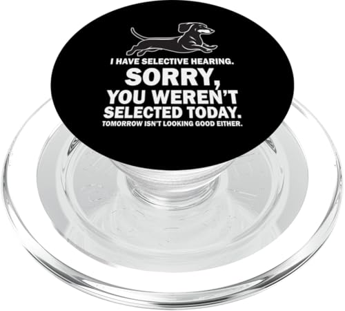 Selektives Hören Sorry Lustiger Spruch Humorvoll Wiener Doxie PopSockets PopGrip für MagSafe von Dachshund Wiener Dog Doxie Lover Humor Quotes