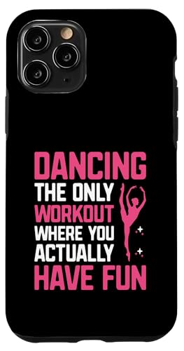 Hülle für iPhone 11 Pro Tanzen Das einzige Training, bei dem Sie wirklich Spaß am Tanzen haben von Dancing Dancers Studio Dance Move Gifts