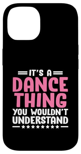 Hülle für iPhone 14 It's A Dance Thing You Wouldn't Understand For Dancing von Dancing Dancers Studio Dance Move Gifts