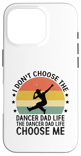 Hülle für iPhone 16 Pro Ich wähle nicht den Tänzer Papa Das Leben Der Tänzervater hat mich gewählt von Dancing Dancers Studio Dance Move Gifts