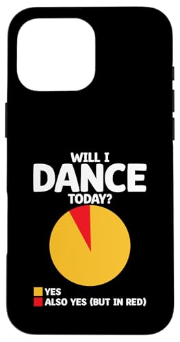 Hülle für iPhone 16 Pro Max Will I Dance Today For Dancing Dancer Choreographie von Dancing Dancers Studio Dance Move Gifts