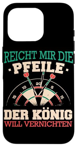 Hülle für iPhone 16 Pro Dart Reicht mir die Pfeile der König will vernichten von Dart Darts Dartspieler Dartsport