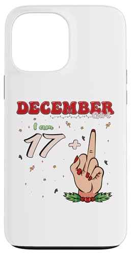 Hülle für iPhone 13 Pro Max December Girl 17 + Middle Finger - 18th Birthday Christmas von December Birthday Apparel For Women and Girls