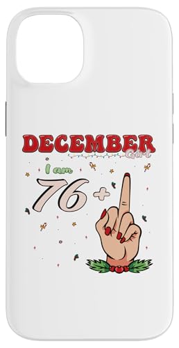 Hülle für iPhone 14 Plus Born in December - I am 76 + Middle Finger for 77th Birthday von December Birthday Apparel For Women and Girls