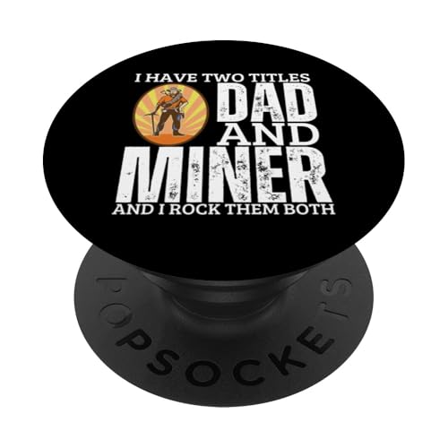 Miner And Dad Proud Lustiger Mann Miner PopSockets Klebender PopGrip von Dedicated Coal Miner Mining Heritage