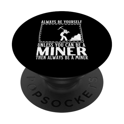 Sei immer du selbst, es sei denn, du kannst ein Bergmann sein PopSockets Klebender PopGrip von Dedicated Coal Miner Mining Heritage