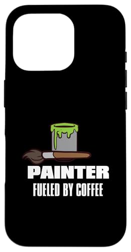 Hülle für iPhone 16 Pro Ein Maler, der vom Kaffee angetrieben wird, lustig und kreativ von Dedicated Painter Humor For Creative Minds