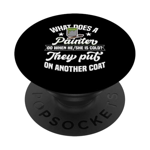 Painter Coat Cold Pun Was macht ein Maler PopSockets Klebender PopGrip von Dedicated Painter Humor For Creative Minds