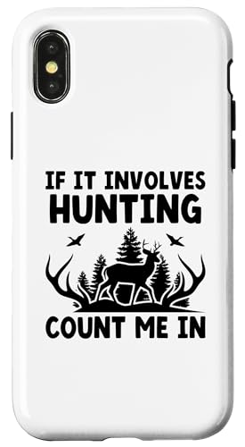 Hülle für iPhone X/XS Wenn es um die Jagd geht, zählen Sie mich bei Deer Hunter Buck Hunt von Deer Hunting Huntsman Hunter Gifts