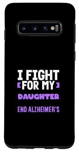 Hülle für Galaxy S10 Ich kämpfe dafür, dass meine Tochter das ALZ-Alzheimer-Bewusstsein beendet von Dementia ALZ Alzheimer's Awareness Apparel & Gifts