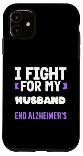 Hülle für iPhone 11 Ich kämpfe dafür, dass mein Mann das ALZ-Alzheimer-Bewusstsein beendet von Dementia ALZ Alzheimer's Awareness Apparel & Gifts