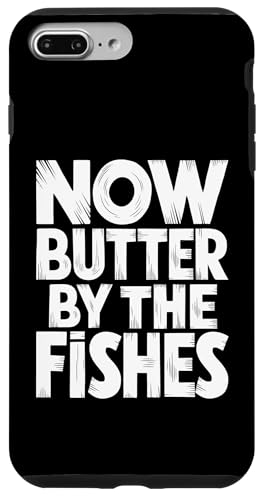 Now Butter By The Fishes - Denglisch Spruch Hülle für iPhone 7 Plus/8 Plus von Denglisch für Beginners