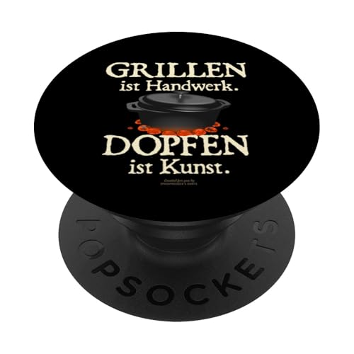 Dutch Oven Spruch Grillen ist Handwerk Dopfen ist Kunst PopSockets Klebender PopGrip von Designs rund ums Grillen und Dopfen mit Dutch Oven