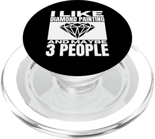 Ich mag Diamond Painting und vielleicht 3 People Diamond Painter PopSockets PopGrip für MagSafe von Diamond Painter Art Craft Supplies