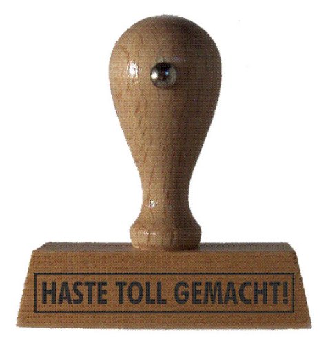 Sprüche-Stempel HASTE TOLL GEMACHT! vom Kaufhaus2010 von Die Stempel GmbH