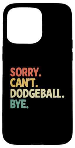 Hülle für iPhone 15 Pro Max Sorry Can't Dodgeball Bye Dodge Ball Spiel von Dodge Ball Dodgeball Player Gifts