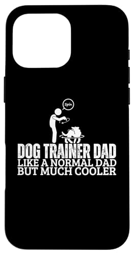 Hülle für iPhone 16 Pro Max Hundetrainer Dad Like A Normal But Cooler Lustiger Hundetrainer von Dog Training Trainers Canine Behavior