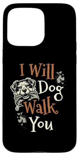 Hülle für iPhone 15 Pro Max I Will Dog Walk You Walker Dogs Hundespaziergang Welpe von Dog Walking Walker Gifts