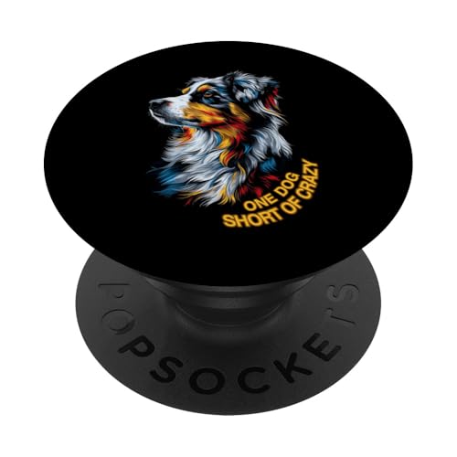 Besitzer eines australischen Schäferhundes One Short of Crazy Aussie PopSockets Klebender PopGrip von Dogs 365