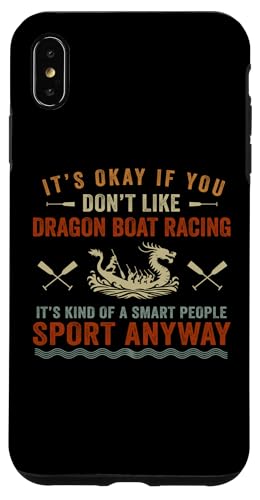 Hülle für iPhone XS Max Wenn Sie Dragon Boat Racing nicht mögen Dragon Boating Expert von Dragon Boat Racing Dragon Boating Expert Racer