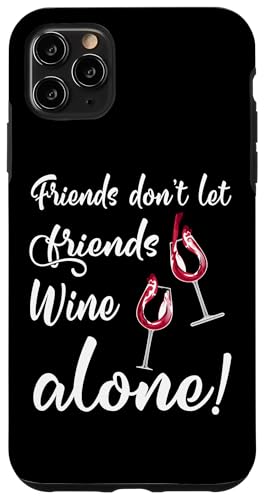 Hülle für iPhone 11 Pro Max Freunde lassen Freunde Wein nicht alleine von Drinking Wine All Days All Night