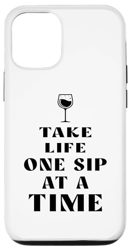 Hülle für iPhone 14 Pro Witziger Spruch "Take Life one sip at a time" von Drinking Wine All Days All Night