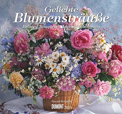 Kal. 2024 ...geliebte Blumensträuße Kal. 2024 ...geliebte Blumensträuße von DuMont Kalenderverlag