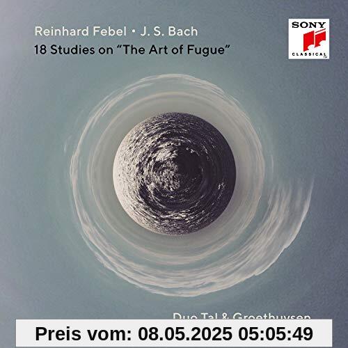 Reinhard Febel - Bach: 18 Studien zu Bachs Die Kunst der Fuge Reinhard Febel - Bach: 18 Studien zu Bachs Die Kunst der Fuge von Duo Tal & Groethuysen