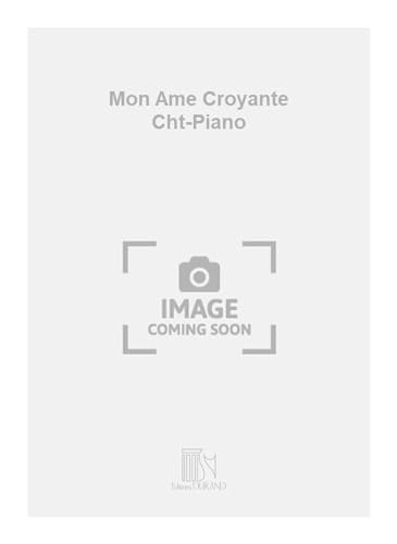 Mon Ame Croyante Cht-Piano - Vocal and Piano - Partitur von Durand