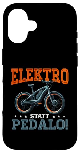 Elektro Statt Pedalo Elektrofahrrad Radfahrer E-Bike Hülle für iPhone 16 von E-Bike Fahrer Radsport Fahrradfahrer Geschenkidee