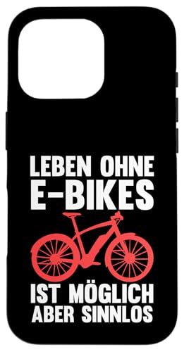 leben ohne E-Bikes ist möglich aber sinnlos E-Biker Hülle für iPhone 16 Pro von E-Bike & E-Bike fahren Geschenke