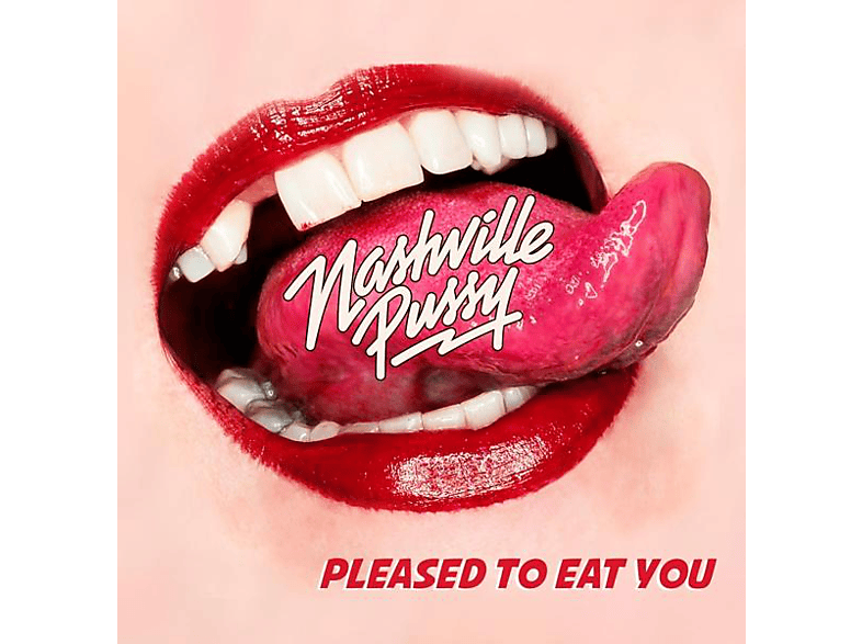 Nashville Pussy - PLEASED TO EAT YOU (CD) von EARMUSIC