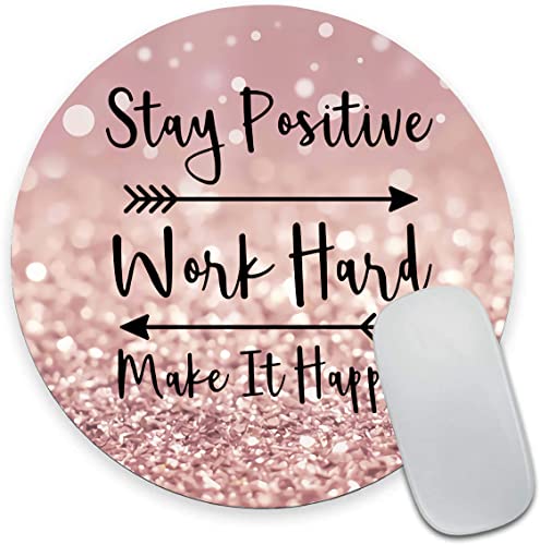 Inspirierendes Zitat Mauspad, Stay Positive Work Hard and Make It Happe, motivierendes rundes Mauspad, wasserdicht, rund, kleine Mauspads mit Designs, rutschfeste Gummi-Mauspads für Büro, Laptop von EASTSMOOTH