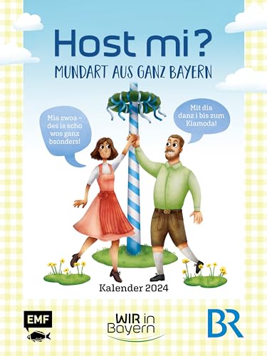 Host Mi? Kalender 2024 – Aus der bekannten BR-Sendung "Wir in Bayern": Mundart aus ganz Bayern erklärt! Zum Schieflachen und Schenkelklopfen – Wandkalender mit Ringbindung von EMF Edition Michael Fischer