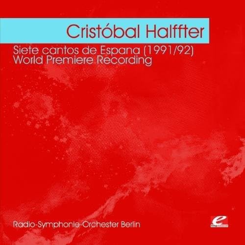 Halffter: Siete cantos de Espana (1991/92) - World Premiere Recording (Digitally Remastered) von EMG Classical