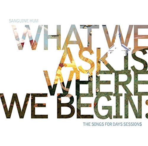 What We Ask Is Where We Begin: the Songs for Days What We Ask Is Where We Begin: the Songs for Days von Cherry Red Records
