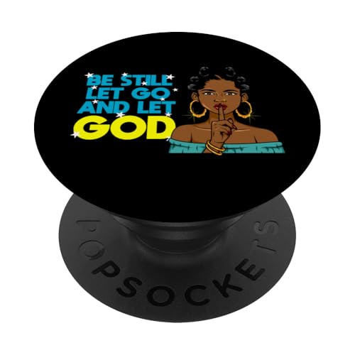 Sei immer noch los lass Gott schwarze Frau Melanin Black Sista PopSockets Klebender PopGrip von Ebony Fuller Shopp