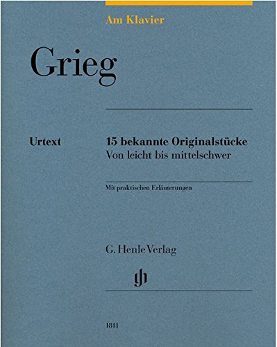AM KLAVIER - 15 bekannte Originalstücke mit praktischen Erläuterungen von leicht bis mittelschwer (Noten) von Edvard Grieg