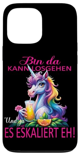 Hülle für iPhone 13 Pro Max Unicorn Bin da kann losgehen und ja es eskaliert eh Kostüm von Einkorn Partykostüm für Mädelsabend Partyshirt