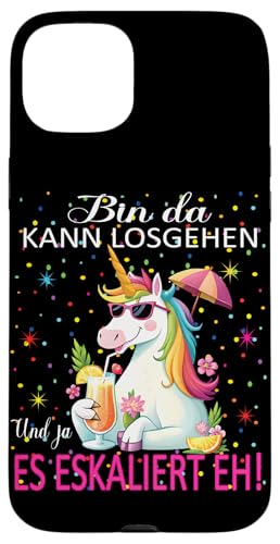 Hülle für iPhone 15 Plus Unicorn Bin da kann losgehen und ja es eskaliert eh Kostüm von Einkorn Partykostüm für Mädelsabend Partyshirt