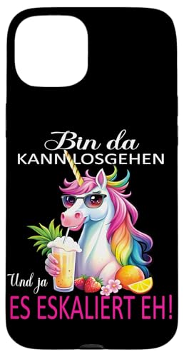 Hülle für iPhone 15 Plus Unicorn Bin da kann losgehen und ja es eskaliert eh Kostüm von Einkorn Partykostüm für Mädelsabend Partyshirt